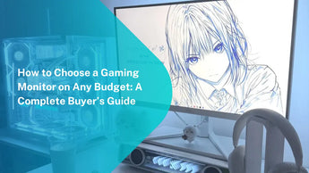 How to Choose a Gaming Monitor on A Budget: A Complete Buyer’s Guide